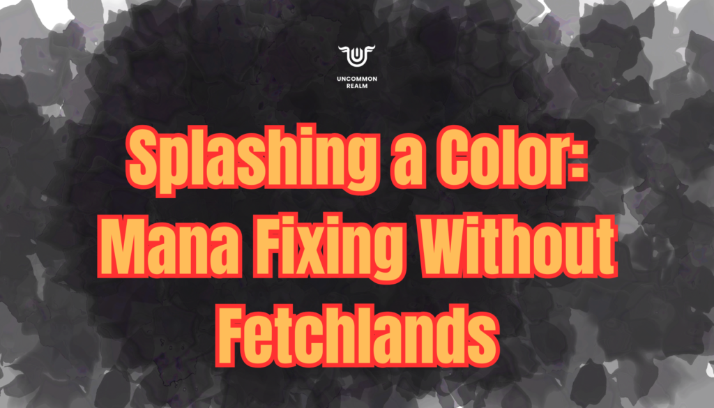 Splashing a Color Mana Fixing Without Fetchlands